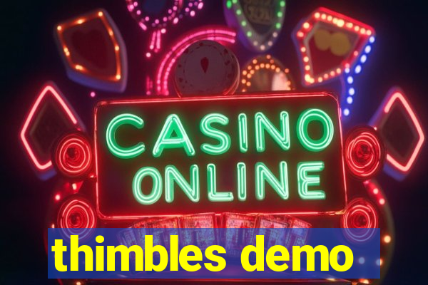 thimbles demo